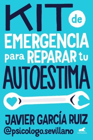 Kit de emergencia para reparar tu autoestima de Javier García Ruiz