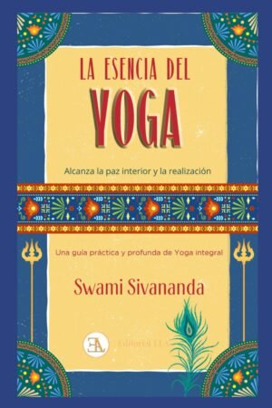 La Esencia del Yoga de Swami Sivananda