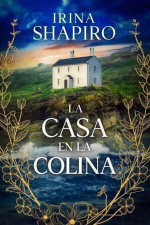 La casa en la colina de Irina Shapiro