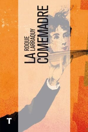 La comemadre de Roque Larraquy