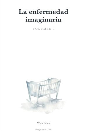 La enfermedad imaginaria Vol. 1 de Wanidra