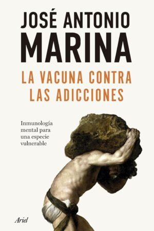 La vacuna contra las adicciones de José Antonio Marina
