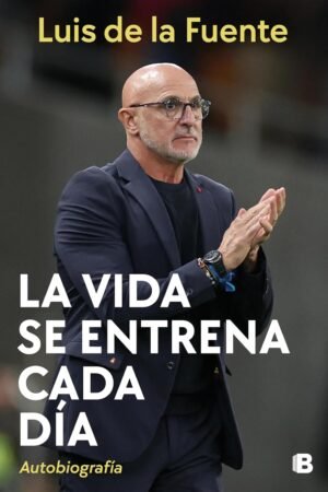 La vida se entrena cada día de Luis de la Fuente