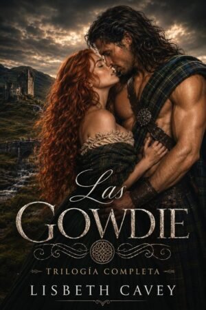 Las Gowdie. Trilogía completa de Lisbeth Cavey