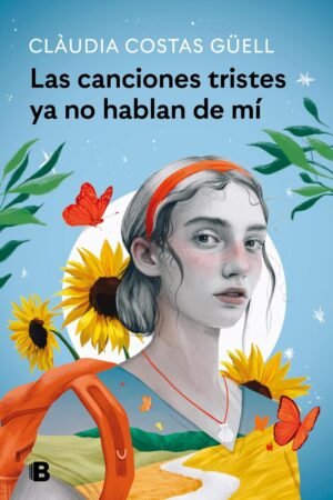 Las canciones tristes ya no hablan de mí de Clàudia Costas Güell