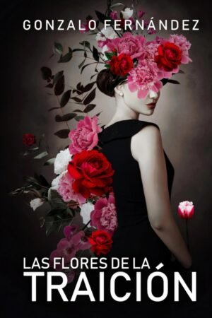 Las flores de la traición de Gonzalo Fernández