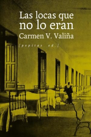 Las locas que no lo eran de Carmen V. Valiña