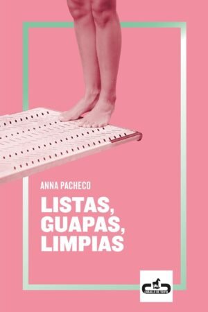 Listas, guapas, limpias de Anna Pacheco