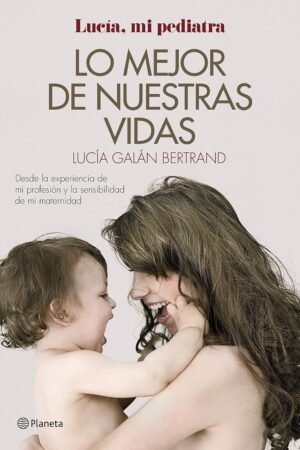 Lo mejor de nuestras vidas de Lucía Galán Bertrand