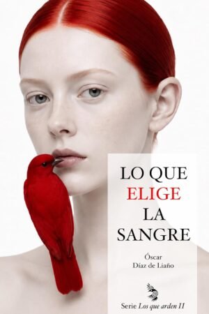 Lo que elige la sangre de Óscar Díaz de Liano