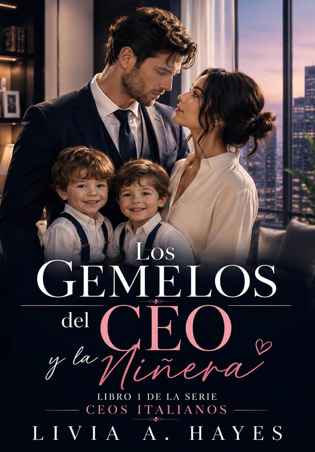 Los Gemelos del CEO y la Niñera de Livia A. Hayes 1 Los Gemelos del CEO y la Niñera de Livia A. Hayes