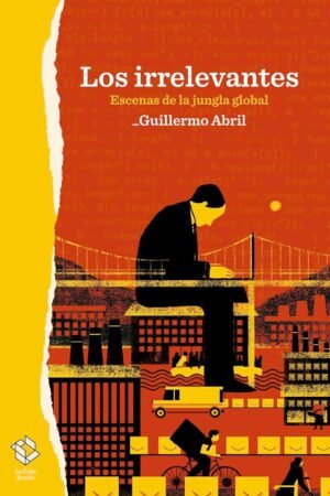Los irrelevantes de Guillermo Abril