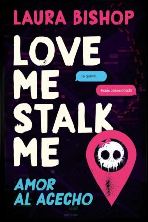 Love Me, Stalk Me de Laura Bishop