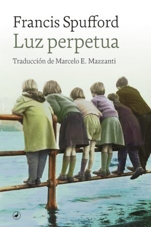 Luz perpetua de Francis Spufford
