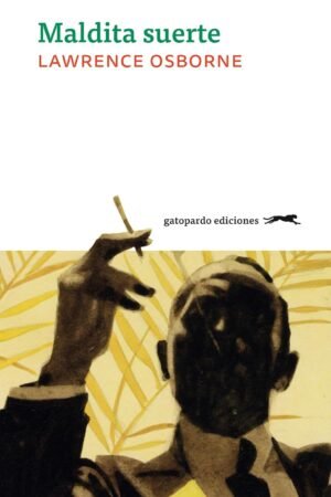 Maldita Suerte de Laurence Osborne
