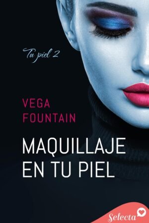 Maquillaje en tu piel de Vega Fountain