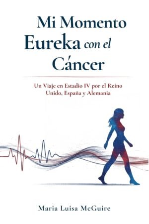 Mi Momento Eureka con el Cáncer de María Luisa McGuire