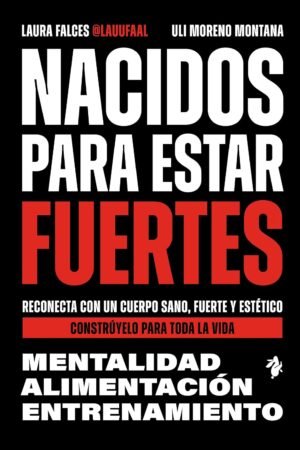 Nacidos para estar fuertes de Laura Falces