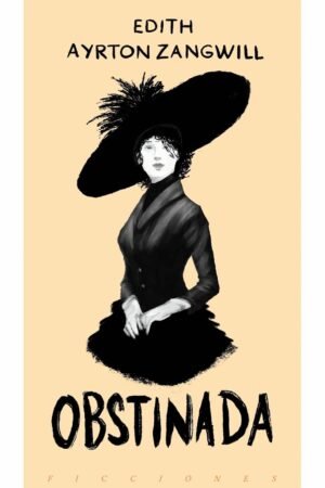 Obstinada de Edith Ayrton Zangwill