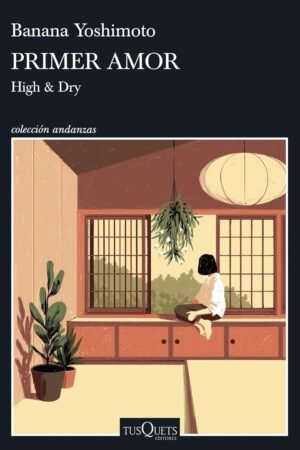 Primer amor. High & Dry de Banana Yoshimoto