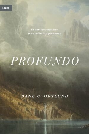 Profundo de Dane C. Ortlund