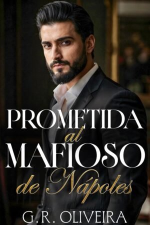 Prometida al mafioso de Nápoles de G.R. Oliveira
