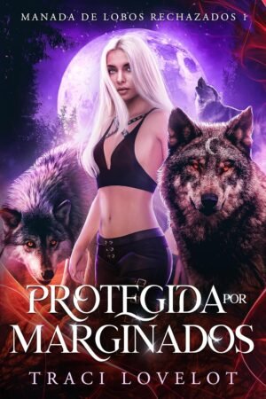 Protegida por Marginados de Traci Lovelot