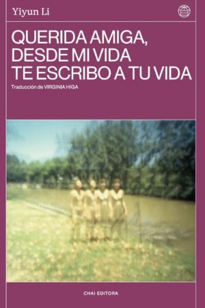 Querida amiga, desde mi vida te escribo a tu vida de Yiyun Li