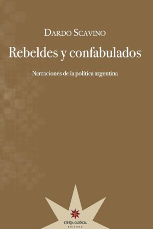 Rebeldes y confabulados de Dardo Scavino
