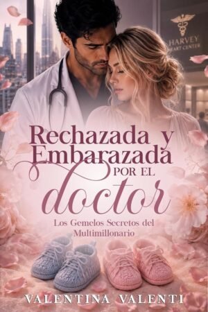 Rechazada y Embarazada por el Doctor de Valentina Valenti