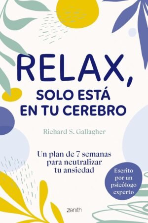 Relax, solo está en tu cerebro de Richard S. Gallagher