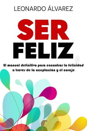 Ser Feliz de Leonardo Álvarez