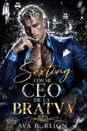 Sexting con mi CEO de la Bratva de Ava R. Reign