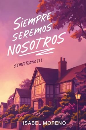 Siempre Seremos Nosotros de Isabel Moreno