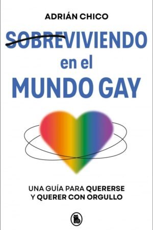 Sobreviviendo en el mundo gay de Adrián Chico