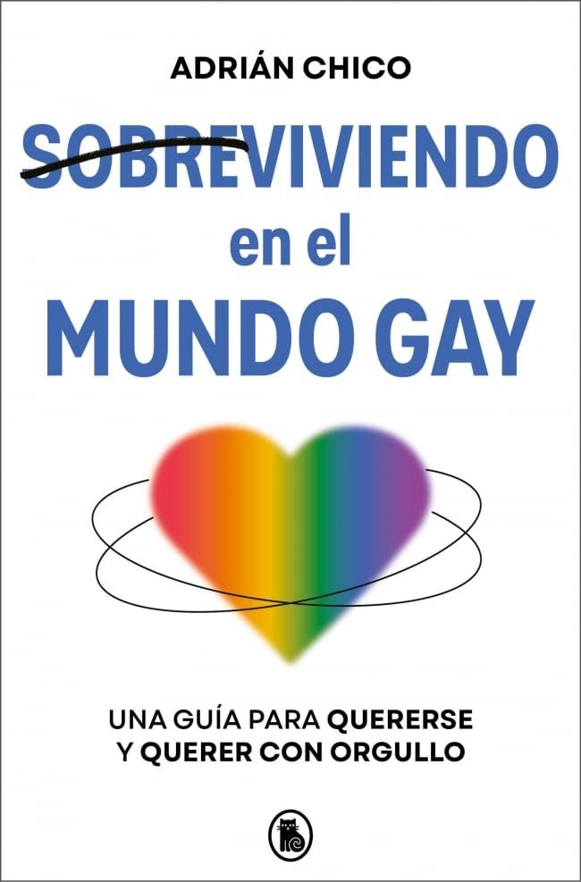 Sobreviviendo en el mundo gay de Adrián Chico 1 Sobreviviendo en el mundo gay de Adrián Chico