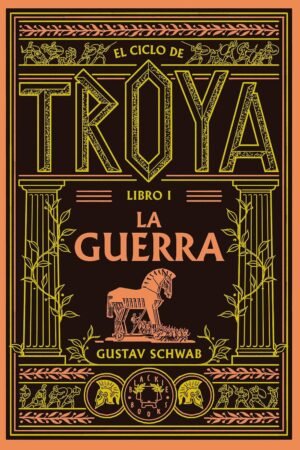 Troya. La guerra de Gustav Schwab