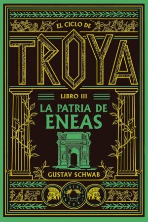 Troya. La patria de Eneas de Gustav Schwab