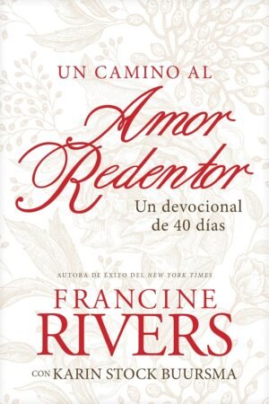 Un camino al amor redentor de Francine Rivers