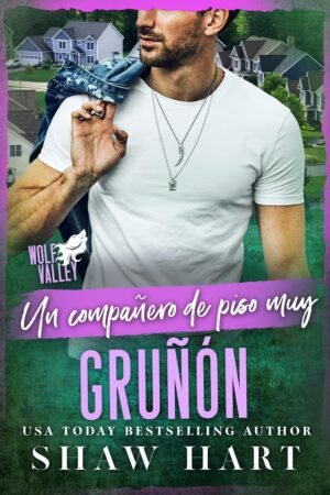 Un compañero de piso muy gruñón de Shaw Hart