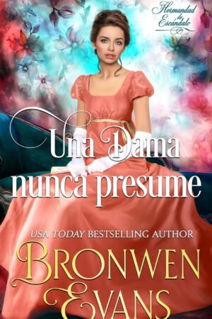 Una Dama Nunca Presume de Bronwen Evans