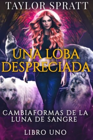 Una Loba Despreciada de Taylor Spratt