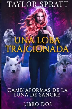 Una Loba Traicionada de Taylor Spratt