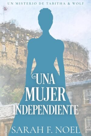 Una Mujer independiente de Sarah F. Noel