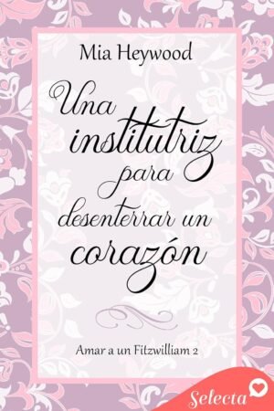 Una institutriz para desenterrar un corazón de Mia Heywood
