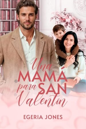 Una mamá para San Valentín de Egeria Jones