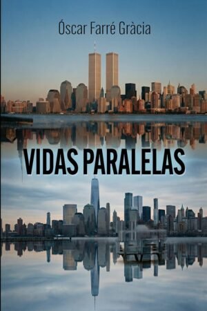 Vidas Paraleleas de Óscar Farré Gràcia