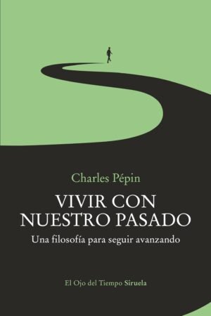 Vivir con nuestro pasado de Charles Pepin