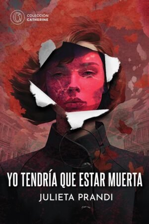 Yo tendría que estar muerta de Julieta Prandi