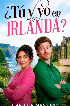 ¿Tú y yo en Irlanda? de Carlota Manzano